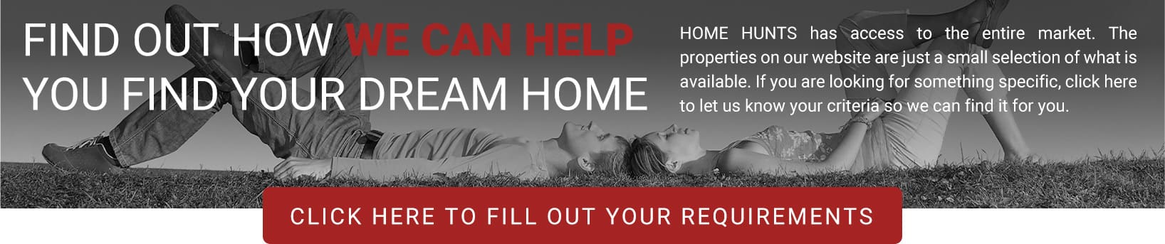 Find out how we can help you find your perfect home - Click Here